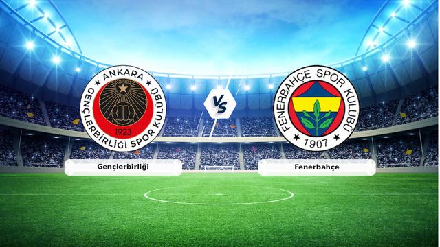Gençlerbirliği Fenerbahçe canlı maç